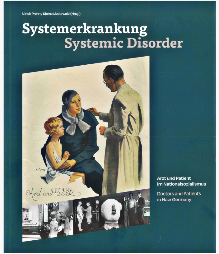 Systemerkrankung - Arzt und Patient im Nationalsozialismus Systemerkrankung - Arzt und Patient im Nationalsozialismus