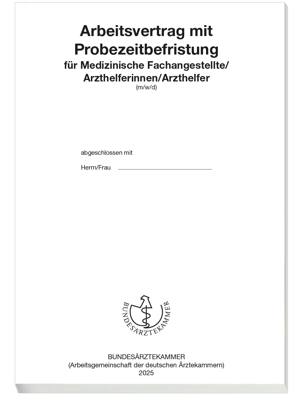 Arbeitsverträge für Medizinische Fachangestellte/Arzthelferinnen/Arzthelfer Arbeitsverträge für Medizinische Fachangestellte/Arzthelferinnen/Arzthelfer